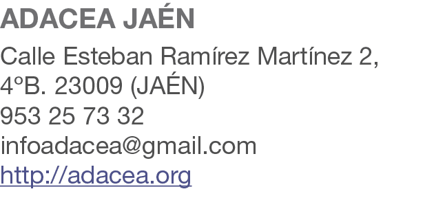 ADACEA JA N Calle Esteban Ram rez Mart nez 2, 4ºB. 23009 (JA N) 953 25 73 32 infoadacea@gmail.com http://adacea.org 