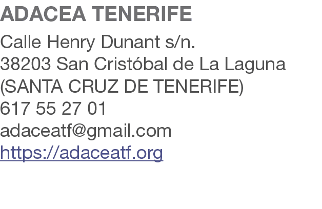 ADACEA TENERIFE Calle Henry Dunant s/n. 38203 San Crist bal de La Laguna (SANTA CRUZ DE TENERIFE) 617 55 27 01 adacea...