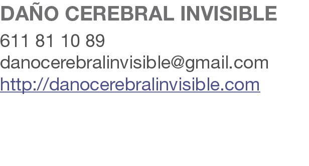 DA O CEREBRAL INVISIBLE 611 81 10 89 danocerebralinvisible@gmail.com http://danocerebralinvisible.com 