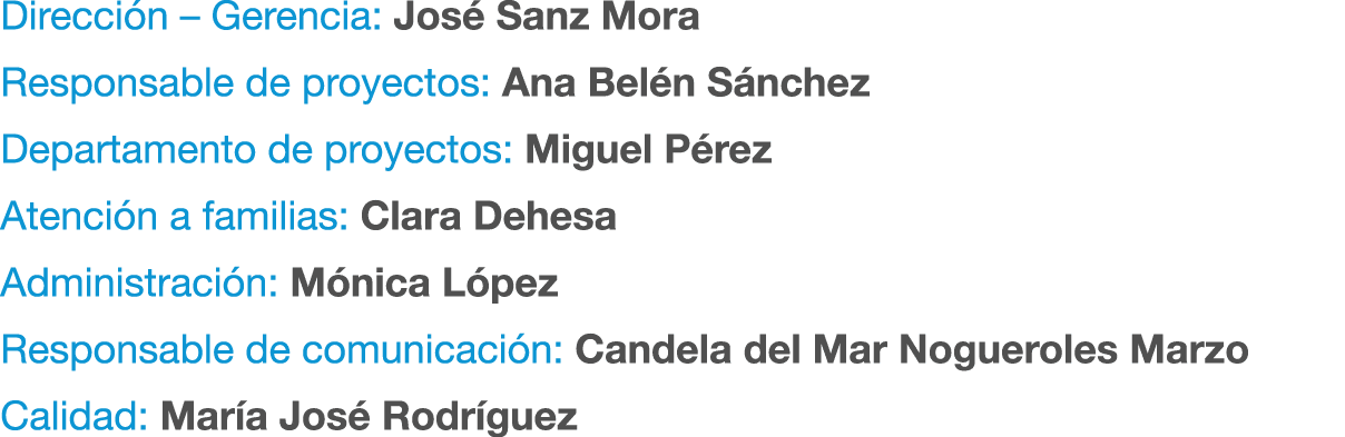 Direcci n – Gerencia: Jos Sanz Mora Responsable de proyectos: Ana Bel n S nchez Departamento de proyectos: Miguel P ...