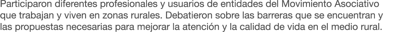 Participaron diferentes profesionales y usuarios de entidades del Movimiento Asociativo que trabajan y viven en zonas...