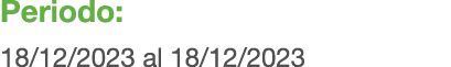 Periodo: 18/12/2023 al 18/12/2023 