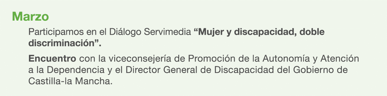 Marzo Participamos en el Di logo Servimedia “Mujer y discapacidad, doble discriminaci n”. Encuentro con la viceconsej...