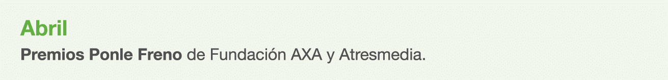 Abril Premios Ponle Freno de Fundaci n AXA y Atresmedia. 