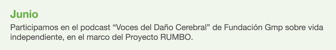Junio Participamos en el podcast “Voces del Da o Cerebral” de Fundaci n Gmp sobre vida independiente, en el marco del...