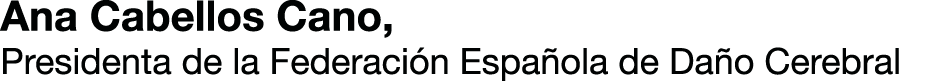 Ana Cabellos Cano, Presidenta de la Federaci n Espa ola de Da o Cerebral