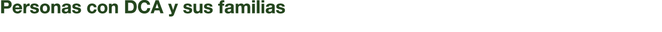 Personas con DCA y sus familias 