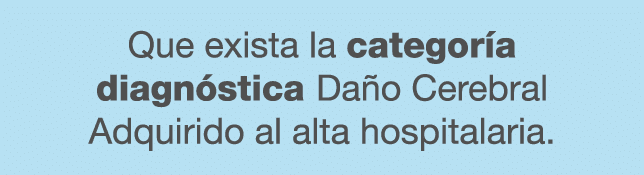 Que exista la categor a diagn stica Da o Cerebral Adquirido al alta hospitalaria.