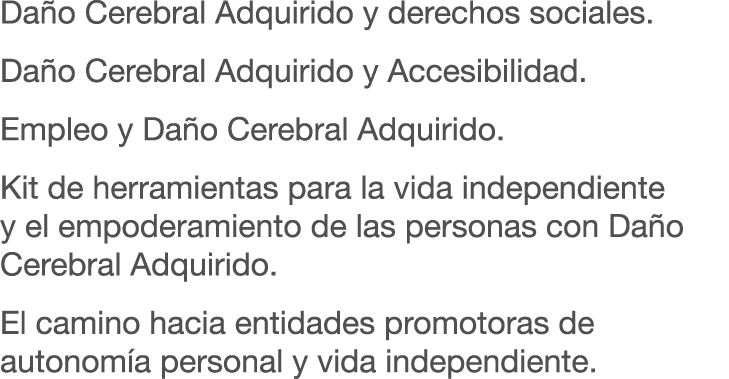 Da o Cerebral Adquirido y derechos sociales. Da o Cerebral Adquirido y Accesibilidad. Empleo y Da o Cerebral Adquirid...