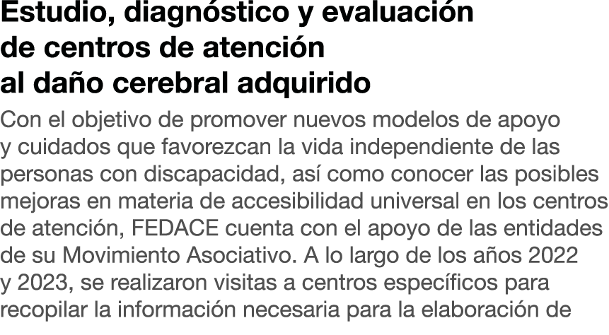 Estudio, diagn stico y evaluaci n de centros de atenci n al da o cerebral adquirido Con el objetivo de promover nuevo...